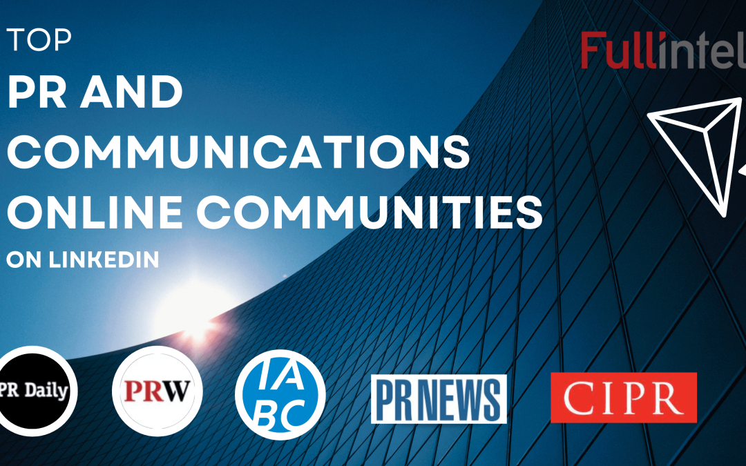 The Top PR and Communications Online Communities on LinkedIn (and Other Places)