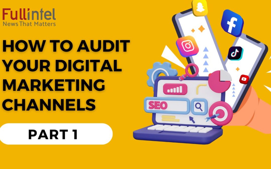 How to Audit Your Digital Marketing Channels, Part 1