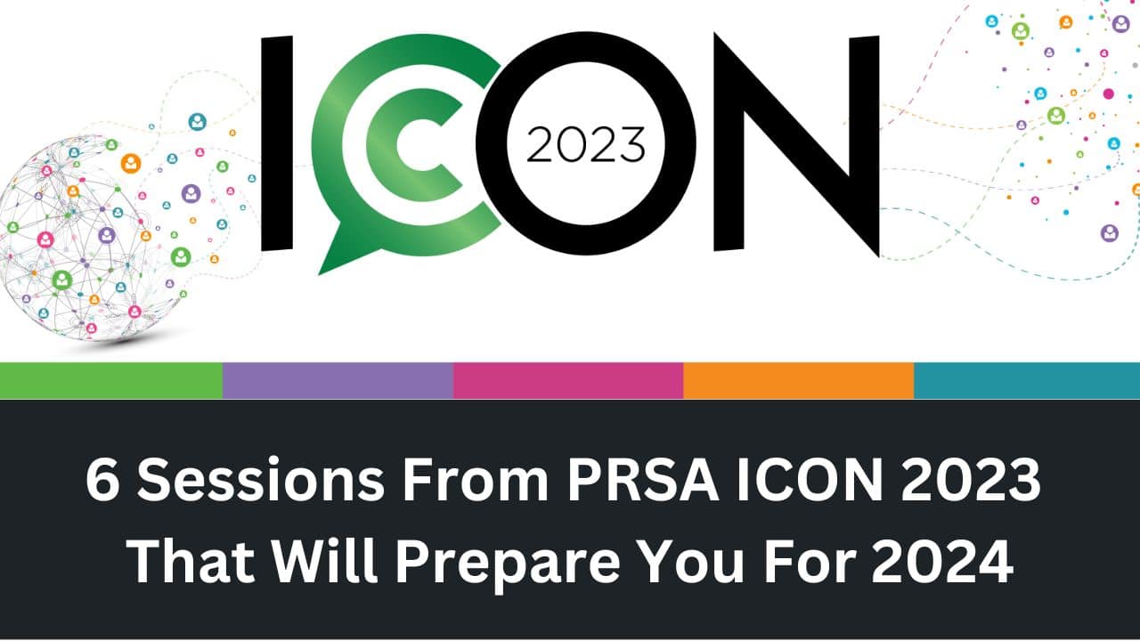 6 MustSee Sessions From PRSA ICON 2023 To Prepare For 2024