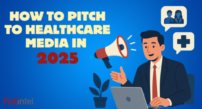How to Pitch to Healthcare Media in 2025