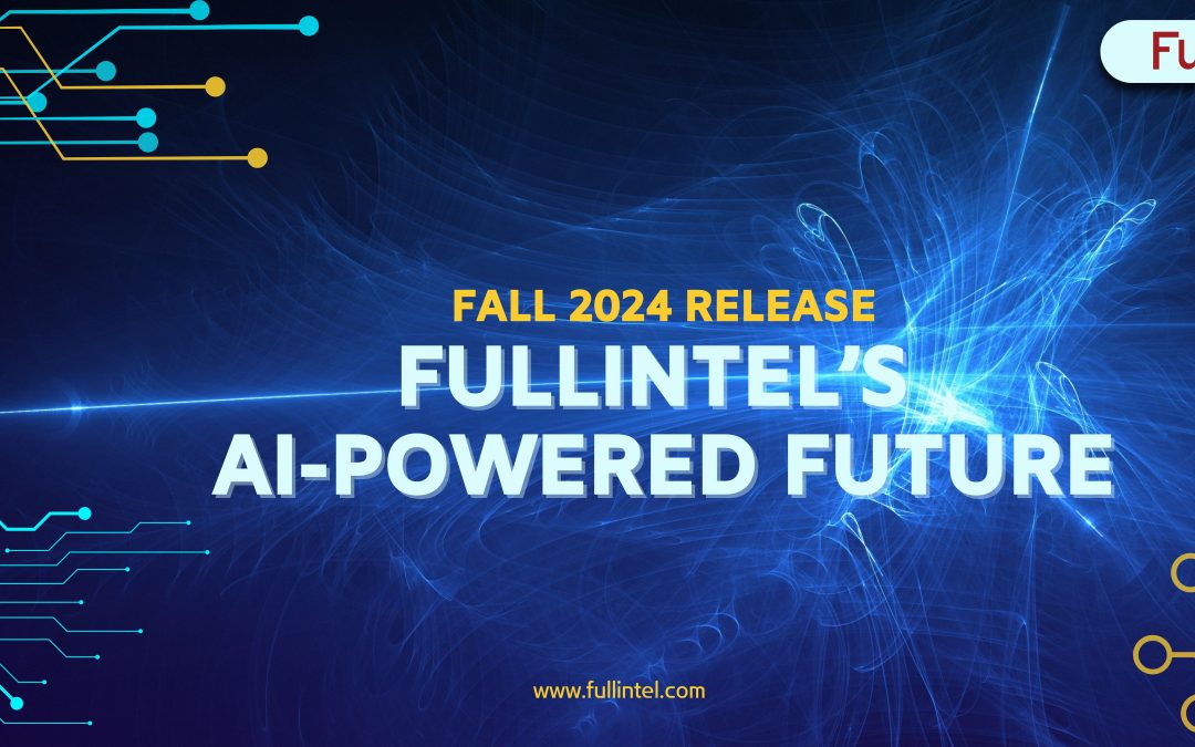Fall 2024 Release: Fullintel’s AI-Powered Future