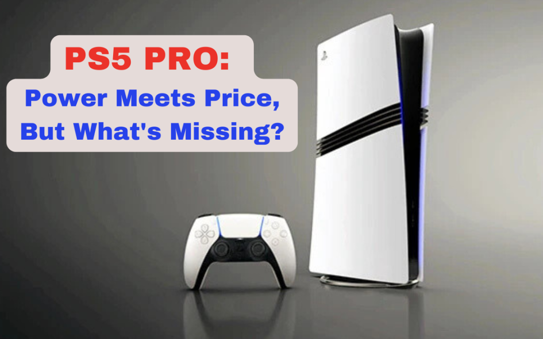 PS5 Pro Launch Analysis: Slightly Improved Experience Overshadowed by High Cost, Missing Items