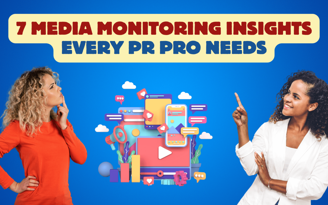 7 Things PR Agencies Need to Know About Media Monitoring in 2025