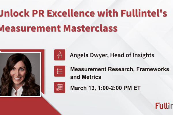 Fullintel to Host Measurement MasterClass: Elevating PR with Best Practices and Frameworks