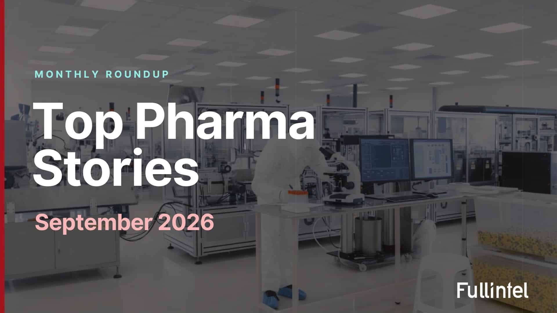 Top Pharma Stories_Sep 2026